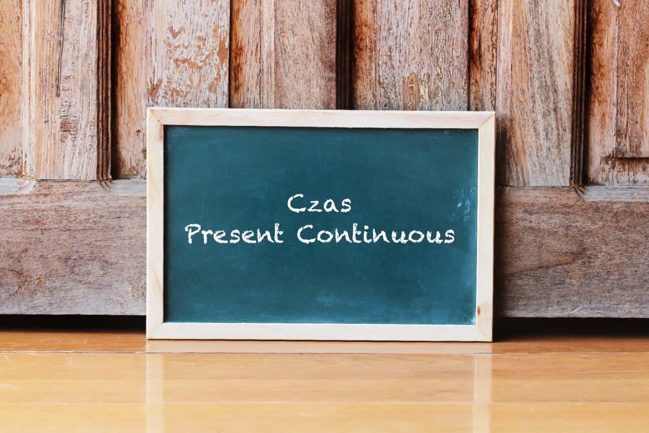 Kiedy używamy Present Continuous? Wszystko co musisz wiedzieć o czasie teraźniejszym ciągłym.